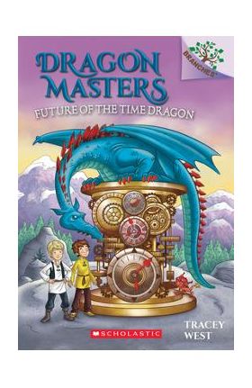 Future of the Time Dragon: A Branches Book (Dragon Masters #15), Volume 15 - Tracey West