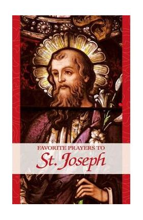 Favorite Prayers to St. Joseph - Anonymous