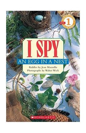 I Spy an Egg in a Nest: Scholastic Reader Level 1 - Jean Marzollo