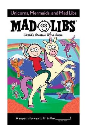 Unicorns, Mermaids, and Mad Libs - Billy Merrell