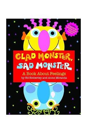 Glad Monster, Sad Monster - Anne Miranda