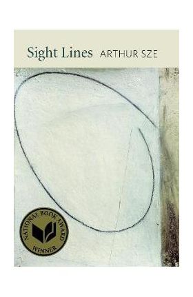 Sight Lines - Arthur Sze