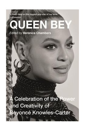 Queen Bey: A Celebration of the Power and Creativity of Beyonc&#65533; Knowles-Carter - Veronica Chambers