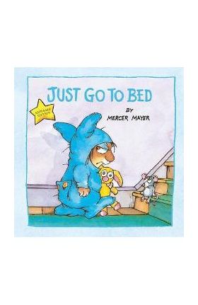 Just Go to Bed (Little Critter) - Mercer Mayer