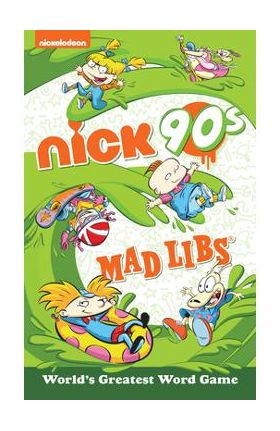 Nickelodeon: Nick 90s Mad Libs - Gabriella Degennaro