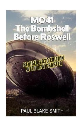 Mo-41: The Bombshell Before Roswell - Paul Blake Smith