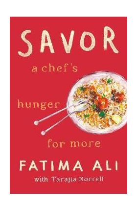 Savor: A Chef's Hunger for More - Fatima Ali