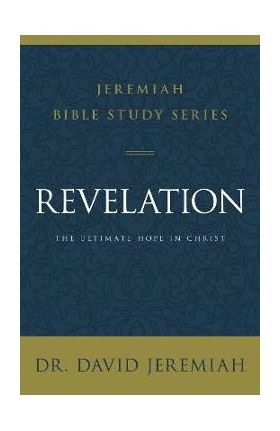 Revelation: The Ultimate Hope in Christ - David Jeremiah