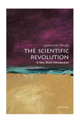 The Scientific Revolution: A Very Short Introduction - Lawrence M. Principe
