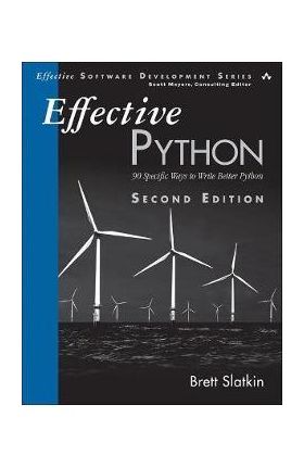 Effective Python: 90 Specific Ways to Write Better Python - Brett Slatkin