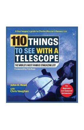 110 Things to See With a Telescope: The World's Most Famous Stargazing List - John Read