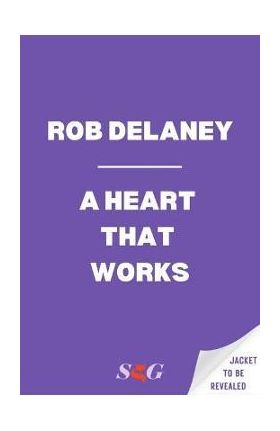 A Heart That Works - Rob Delaney