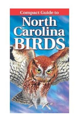Compact Guide to North Carolina Birds - Curtis Smalling