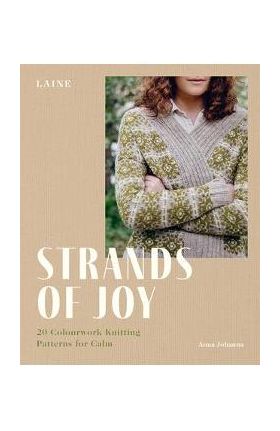 Strands of Joy: 20 Colourwork Knitting Patterns for Calm - Laine