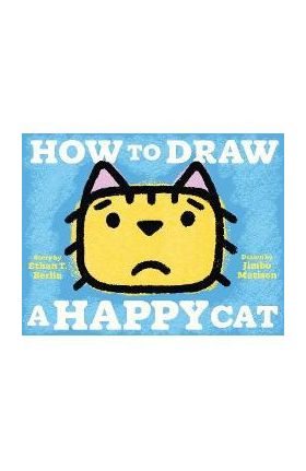 How to Draw a Happy Cat - Ethan T. Berlin