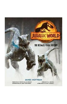 Jurassic World: The Ultimate Visual History - James Mottram