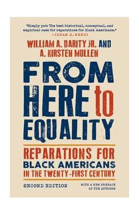 From Here to Equality, Second Edition: Reparations for Black Americans in the Twenty-First Century - William A. Darity