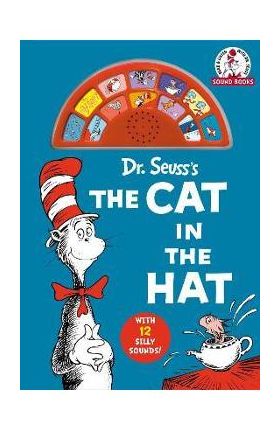 Dr. Seuss's the Cat in the Hat (Dr. Seuss Sound Books): With 12 Silly Sounds! - Dr Seuss