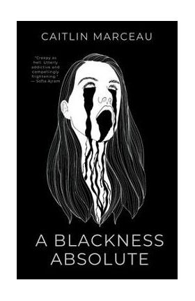 A Blackness Absolute - Caitlin Marceau