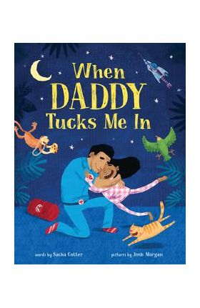 When Daddy Tucks Me in - Sacha Cotter