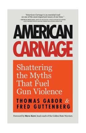 American Carnage: Shattering the Myths That Fuel Gun Violence - Fred Guttenberg