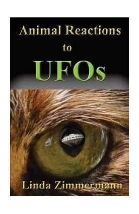 Animal Reactions to UFOs - Linda Zimmermann