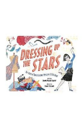 Dressing Up the Stars: The Story of Movie Costume Designer Edith Head - Jeanne Walker Harvey