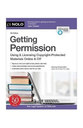 Getting Permission: Using & Licensing Copyright-Protected Materials Online & Off - Richard Stim