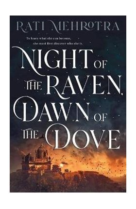 Night of the Raven, Dawn of the Dove - Rati Mehrotra