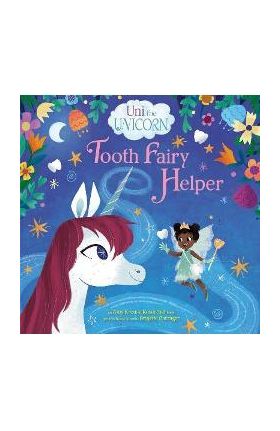 Uni the Unicorn: Tooth Fairy Helper - Amy Krouse Rosenthal