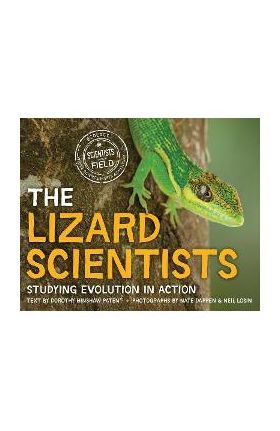 The Lizard Scientists: Studying Evolution in Action - Dorothy Hinshaw Patent