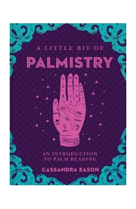 A Little Bit of Palmistry, Volume 16: An Introduction to Palm Reading - Cassandra Eason