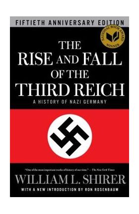 The Rise and Fall of the Third Reich: A History of Nazi Germany - William L. Shirer