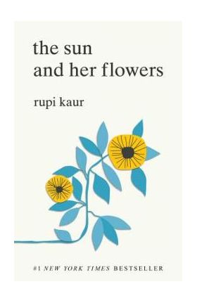 The Sun and Her Flowers - Rupi Kaur