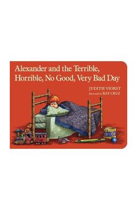 Alexander and the Terrible, Horrible, No Good, Very Bad Day - Judith Viorst