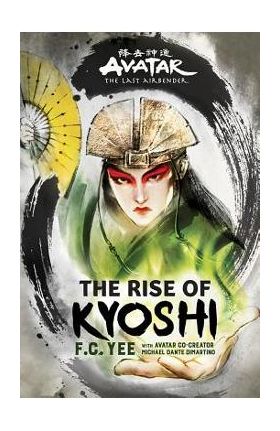 Avatar, the Last Airbender: The Rise of Kyoshi - F. C. Yee