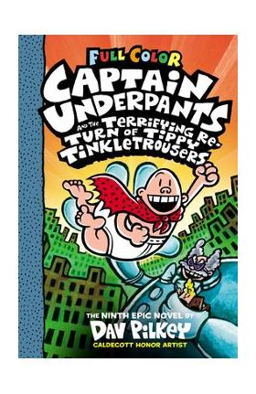 Captain Underpants and the Terrifying Return of Tippy Tinkletrousers: Color Edition (Captain Underpants #9), Volume 9 - Dav Pilkey