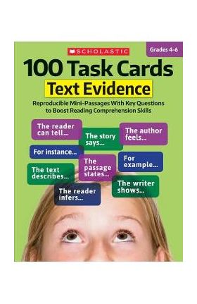 100 Task Cards: Text Evidence: Reproducible Mini-Passages with Key Questions to Boost Reading Comprehension Skills - Scholastic Teaching Resources