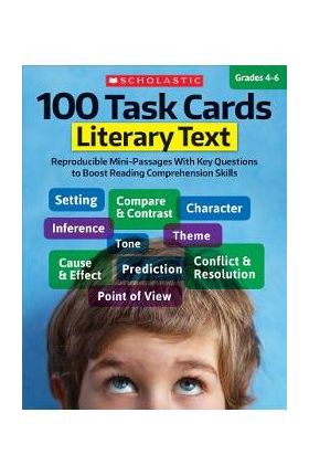 100 Task Cards: Literary Text: Reproducible Mini-Passages with Key Questions to Boost Reading Comprehension Skills - Scholastic Teaching Resources