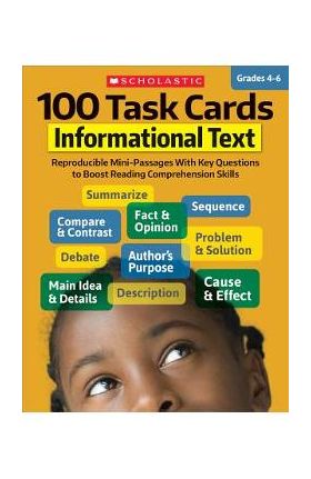 100 Task Cards: Informational Text: Reproducible Mini-Passages with Key Questions to Boost Reading Comprehension Skills - Scholastic Teaching Resources