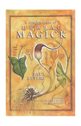 A Compendium of Herbal Magick - Paul Beyerl