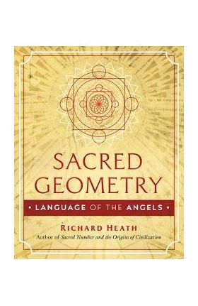 Sacred Geometry: Language of the Angels - Richard Heath