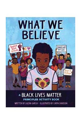 What We Believe: A Black Lives Matter Principles Activity Book - Lale&#65533;a Garcia