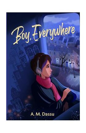 Boy, Everywhere - A. M. Dassu
