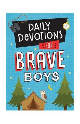 Daily Devotions for Brave Boys - Compiled By Barbour Staff