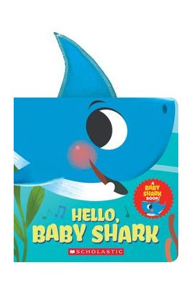 Hello, Baby Shark (a Baby Shark Book) - John John Bajet