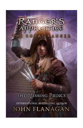 The Royal Ranger: The Missing Prince - John F. Flanagan