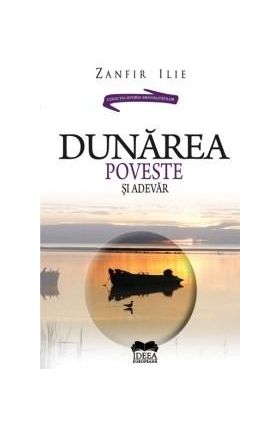 Dunarea: poveste si adevar | Zanfir Ilie