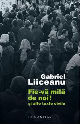 Fie-va mila de noi! | Gabriel Liiceanu