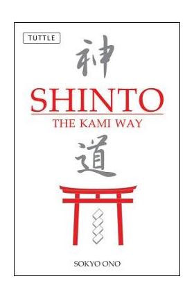 Shinto: The Kami Way - Sokyo Ono